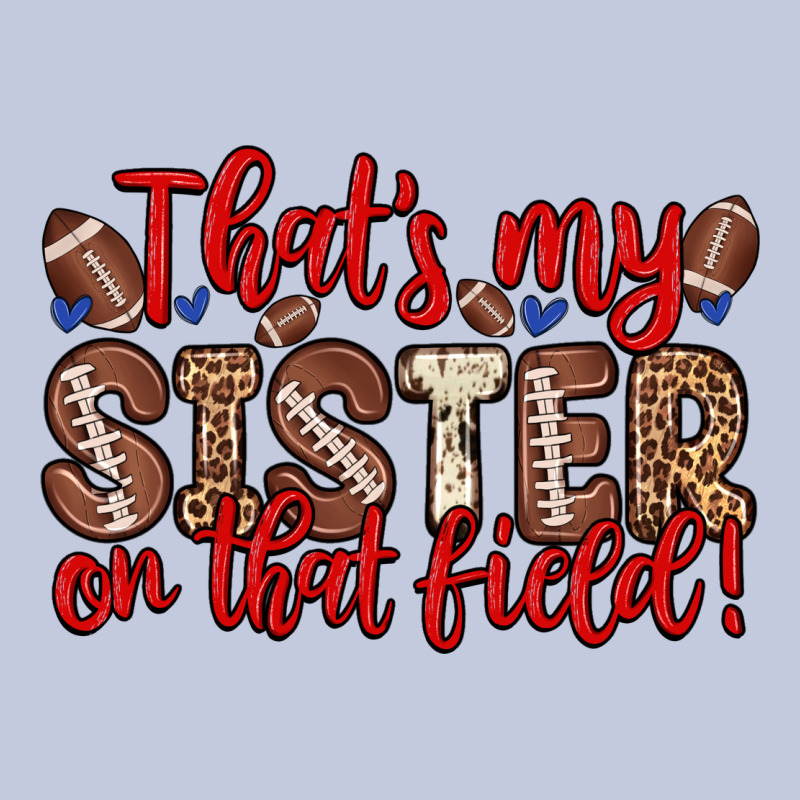 That S My Sister On That Field Long Sleeve Tee by Zillion Design Studio | Teevron