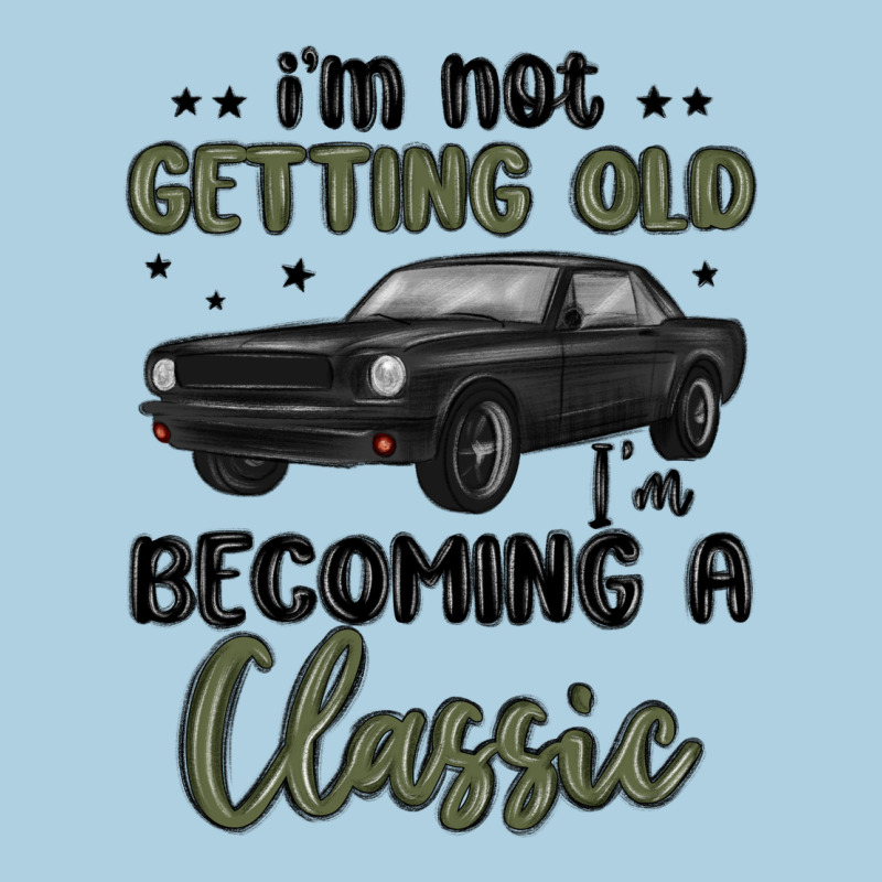 I M Not Getting Old I M Becoming A Classic Premium Hoodie by MaliasSmallBusiness | Teevron