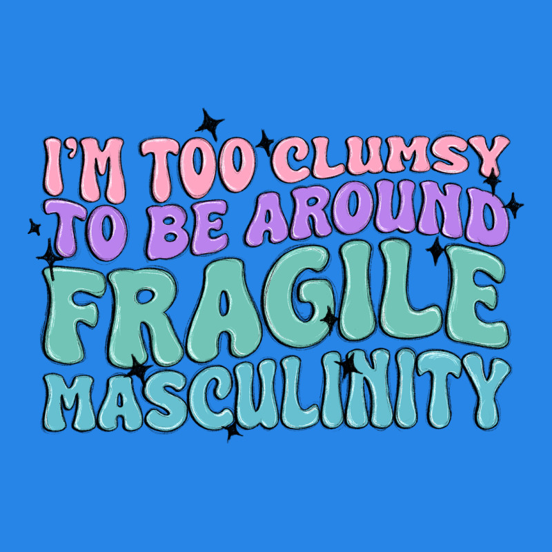 I'm Too Clumsy To Be Around Fragile Masculinity Premium Hoodie by MaliasSmallBusiness | Teevron