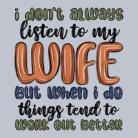 I Don T Always Listen To My Wife But When I Do Things Tend To Work Out Premium Hoodie | Teevron