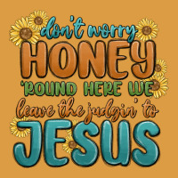 Don't Worry Honey 'round Here We Urban Heavy Tee | Teevron