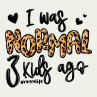 I Was Normal Three Kids Ago Momlife Urban Heavy Tee | Teevron