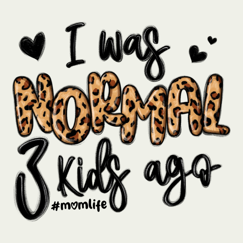 I Was Normal Three Kids Ago Momlife Urban Heavy Tee by MaliasSmallBusiness | Teevron