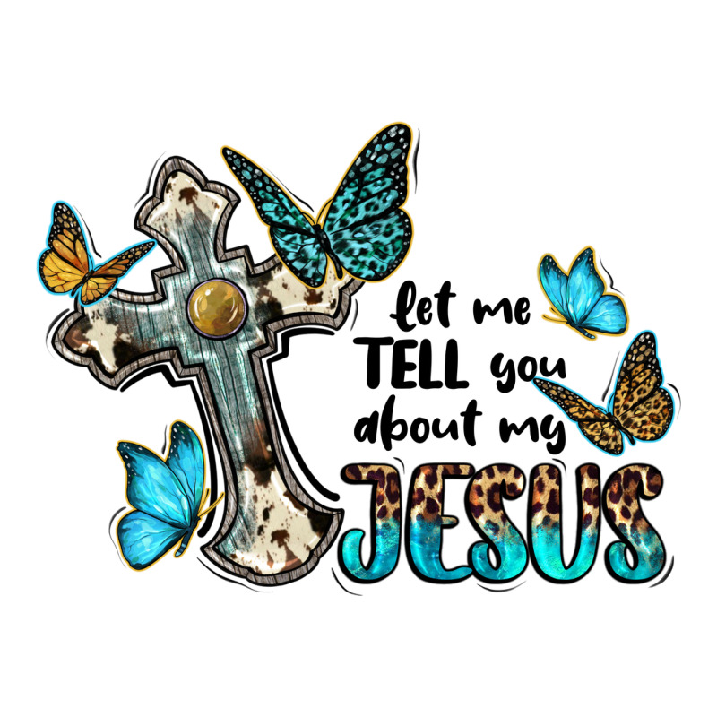 Let Me Tell You About My Jesus Ladies Tee by BarkalooDesign | Teevron