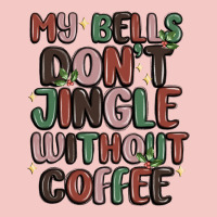 My Bells Don't Jingle Without Coffee Urban Heavy Tee | Teevron