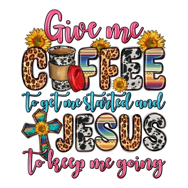 Give Me Coffee To Get Me Started And Jesus To Keep Long Sleeve Tee by Zillion Design Studio | Teevron