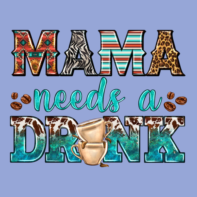 Mama Needs A Drink Classic Tee by texasbilliewilder | Teevron