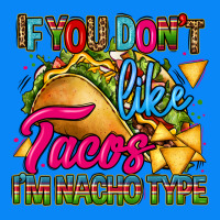 If You Dont Like Tacos Im Nacho Type Zipper Hoodie | Teevron