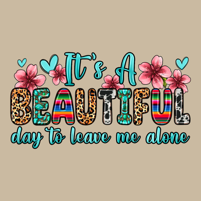 It S A Beautiful Day To Leave Me Alone Long Sleeve Tee by Zillion Design Studio | Teevron