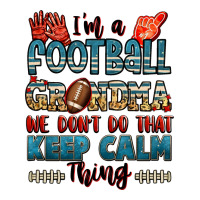 i'm a american football grandma we don't do that k | Teevron