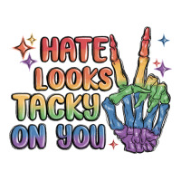 hate looks tacky on you pride | Teevron