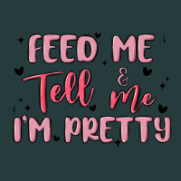 Feed Me And Tell Me Im Pretty Premium Hoodie | Teevron