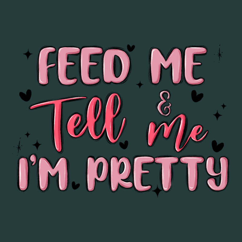 Feed Me And Tell Me Im Pretty Premium Hoodie by MaliasSmallBusiness | Teevron