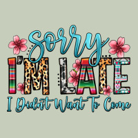 Sorry I M Late I Didn T Want To Come Long Sleeve Tee | Teevron