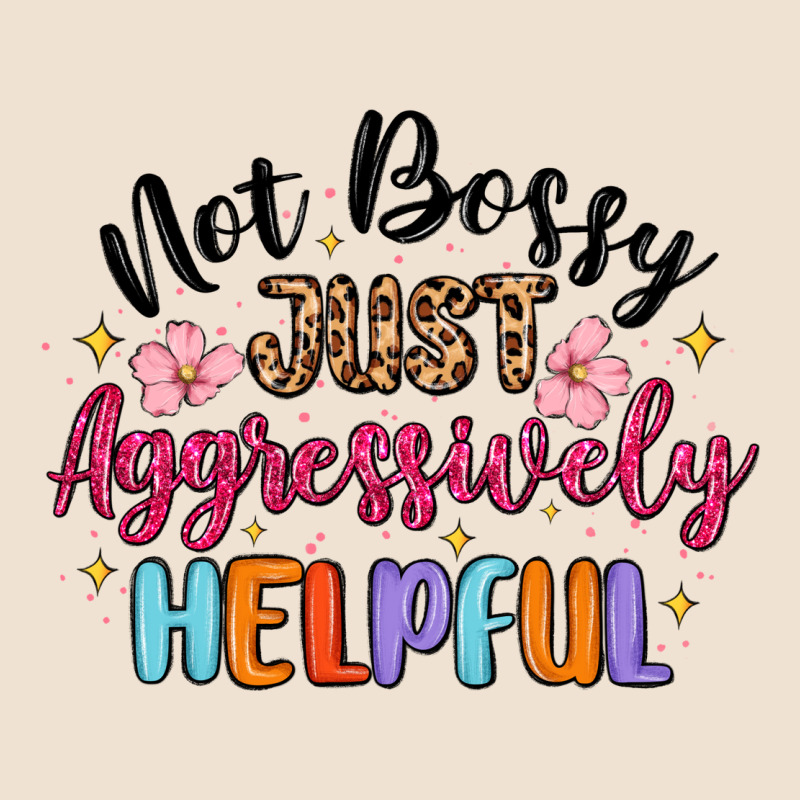 Not Bossy Just Aggressively Helpful Urban Heavy Tee by MaliasSmallBusiness | Teevron