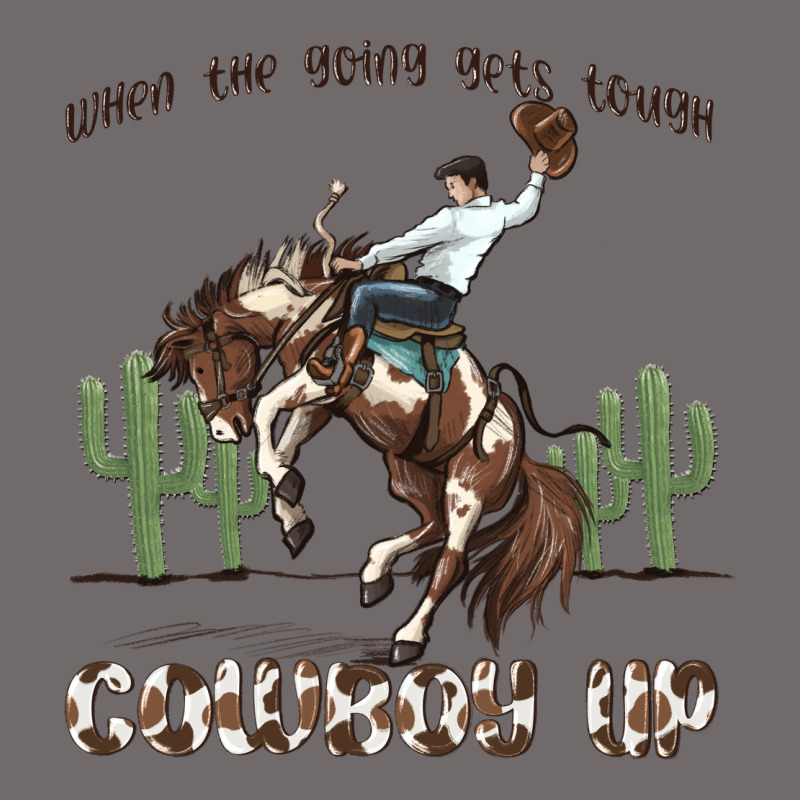 When The Going Gets Tough Cowboy Up Urban Heavy Tee by MaliasSmallBusiness | Teevron