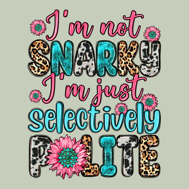 I M Not Snarky I M Just Selectively Polite Long Sleeve Tee by Zillion Design Studio | Teevron