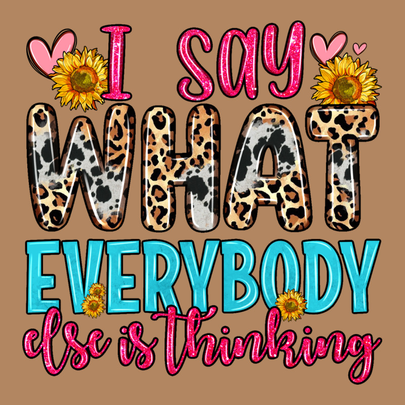 I Say What Everybody Else Is Thinking Long Sleeve Tee by Zillion Design Studio | Teevron