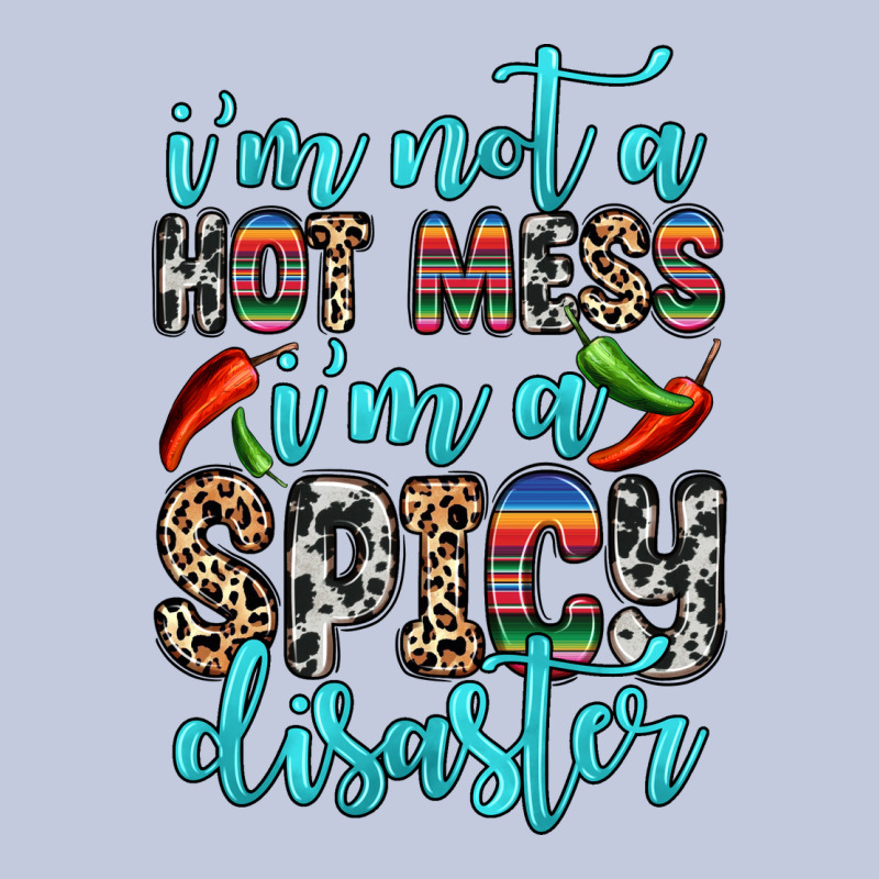 I M Not A Hot Mess I M A Spicy Disaster Long Sleeve Tee by Zillion Design Studio | Teevron