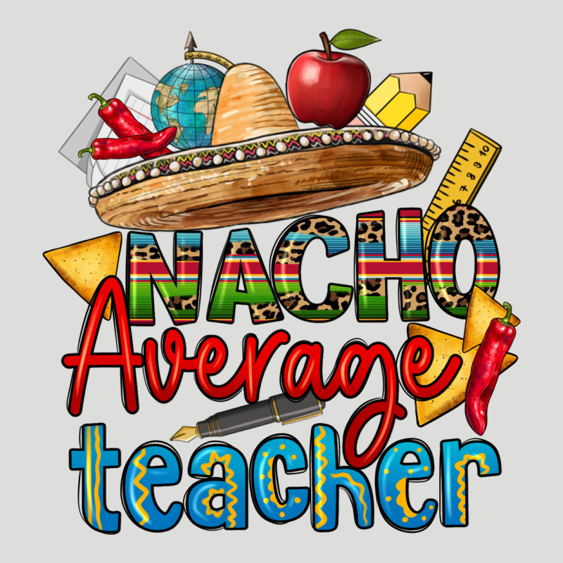 Nacho Average Teacher Zipper Hoodie by CTS Tumbler Store | Teevron