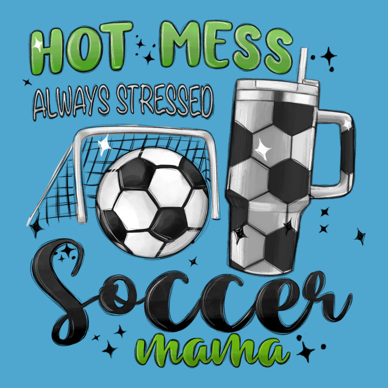Hot Mess Always Stressed Soccer Mama Stanley Cup Premium Hoodie by MaliasSmallBusiness | Teevron