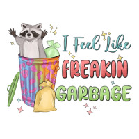 i feel like garbage raccoon | Teevron