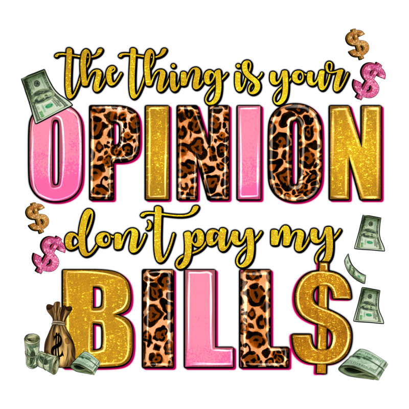 The Thing Is Your Opinion Dont Pay My Bills Heavyweight Hoodie by AdoDesignShop | Teevron