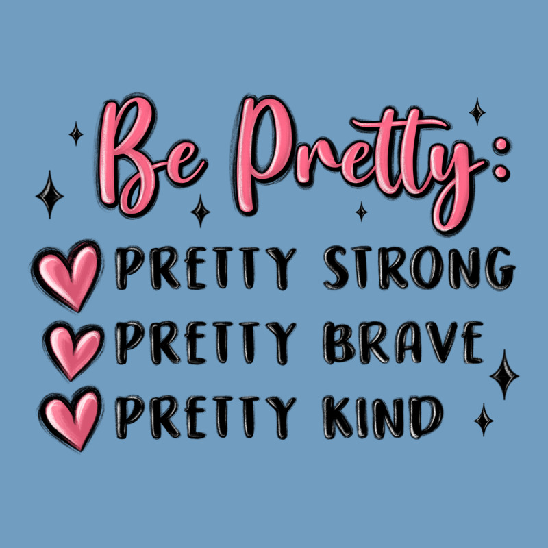 Be Pretty Strong Brave Kind Urban Heavy Tee by MaliasSmallBusiness | Teevron