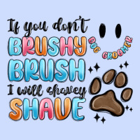 If You Dont Brushy Brush I Will Shavey Shave Urban Heavy Tee | Teevron