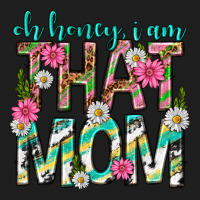 Oh Honey I Am That Mom Mothers Day Classic Tee | Teevron