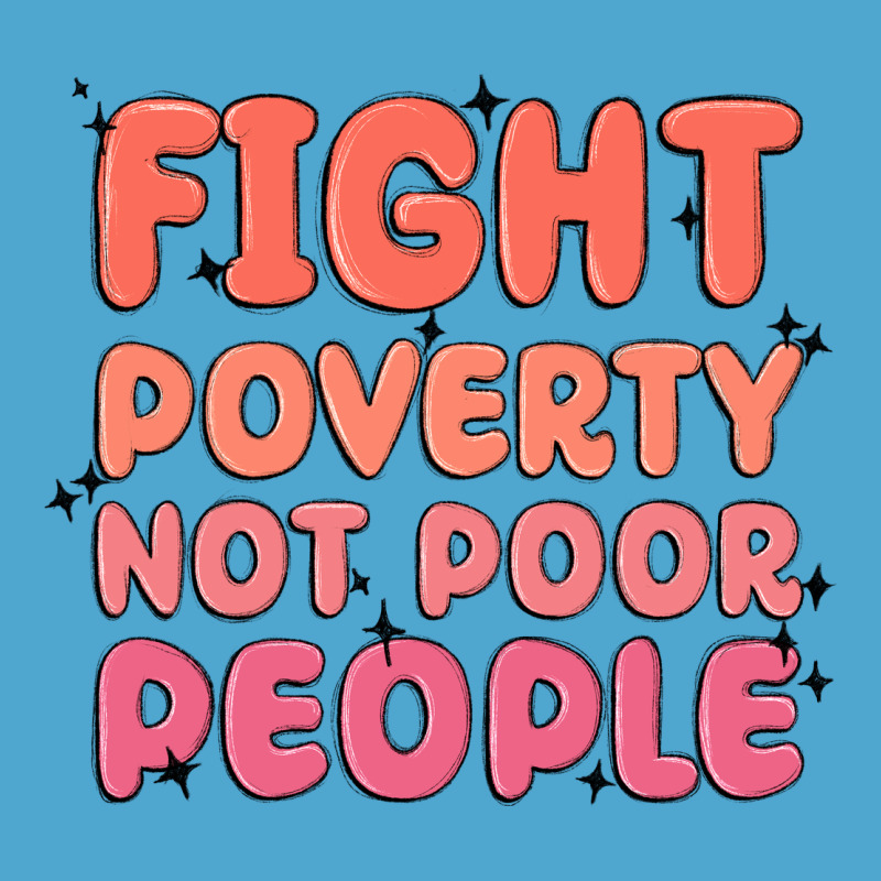 Fight Poverty Not Poor People Premium Hoodie by MaliasSmallBusiness | Teevron