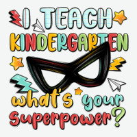 I Teach Kindergarten Whats Your Superpower Urban Heavy Tee | Teevron