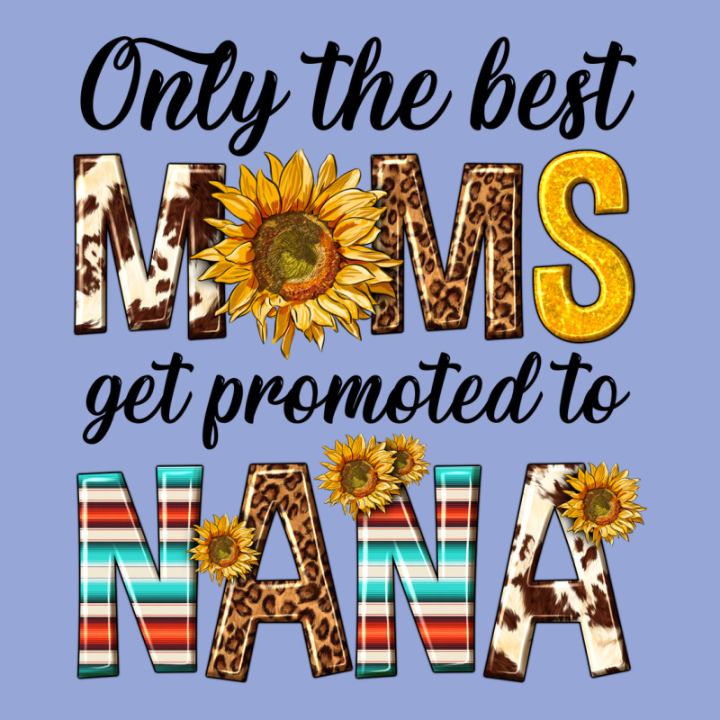 Only The Best Moms Get Promoted To Nana Classic Tee by texasbilliewilder | Teevron