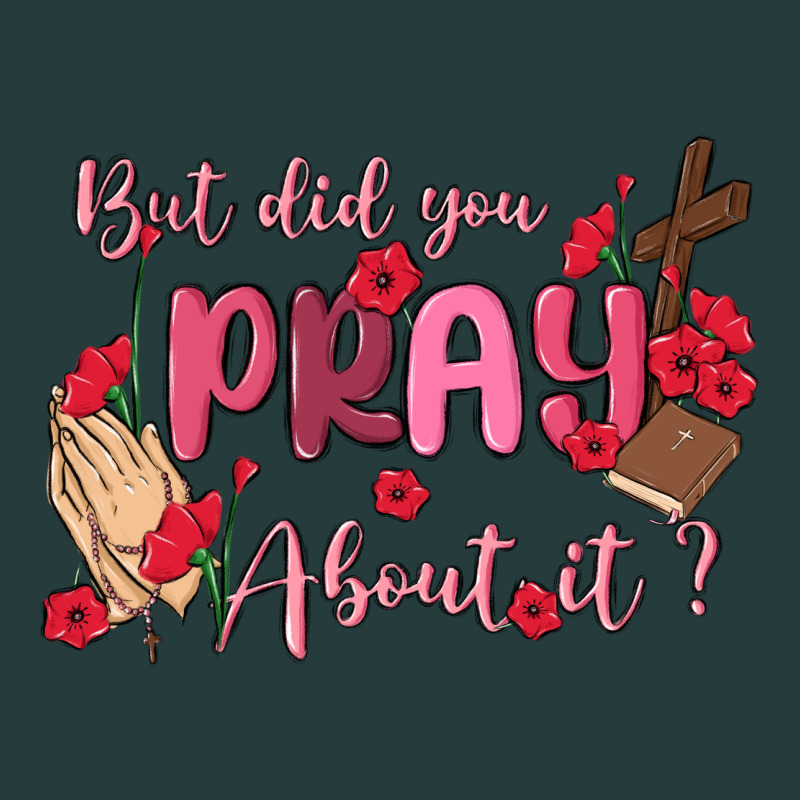 But Did You Pray About It Premium Hoodie by MaliasSmallBusiness | Teevron