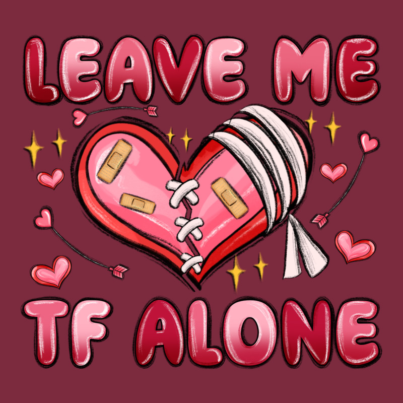 Leave Me Tf Alone Valentines Day Premium Hoodie by MaliasSmallBusiness | Teevron