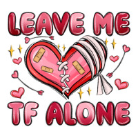 leave me tf alone valentines day | Teevron