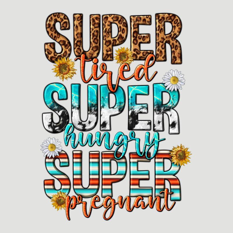Super Tired Super Hungry Super Pregnant Classic Tee by texasbilliewilder | Teevron