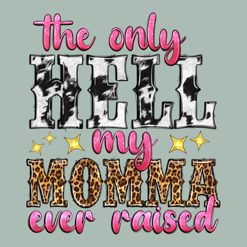 The Only Hell My Momma Ever Raised Classic Tee by texasbilliewilder | Teevron