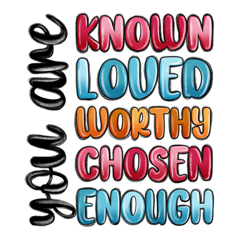You Are Known Loved Worthy Chosen Enough Premium Hoodie by MaliasSmallBusiness | Teevron