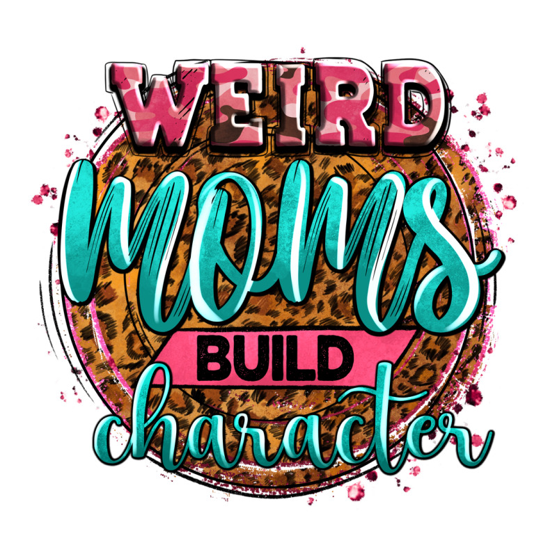 Weird Moms Build Character Zipper Hoodie by Zillion Design Studio | Teevron