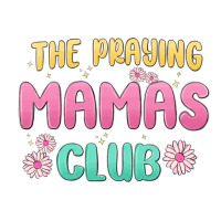 the praying mamas club | Teevron