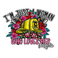 im just a woman who loves her firefighter | Teevron