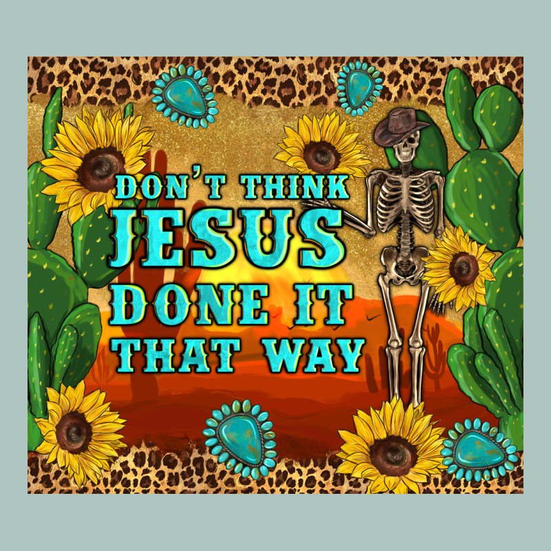 Don't Think Jesus Done It That Way Western Skeleton Cactus Premium Sweatshirt by Artiststas | Teevron