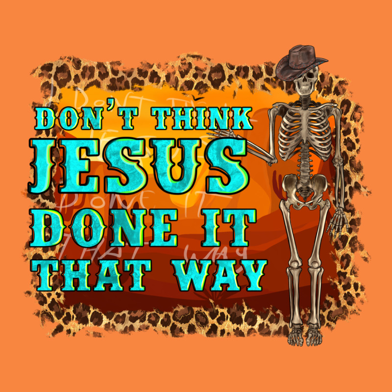 Don't Jesus Done It That Way Western Skeleton Premium Sweatshirt by Artiststas | Teevron