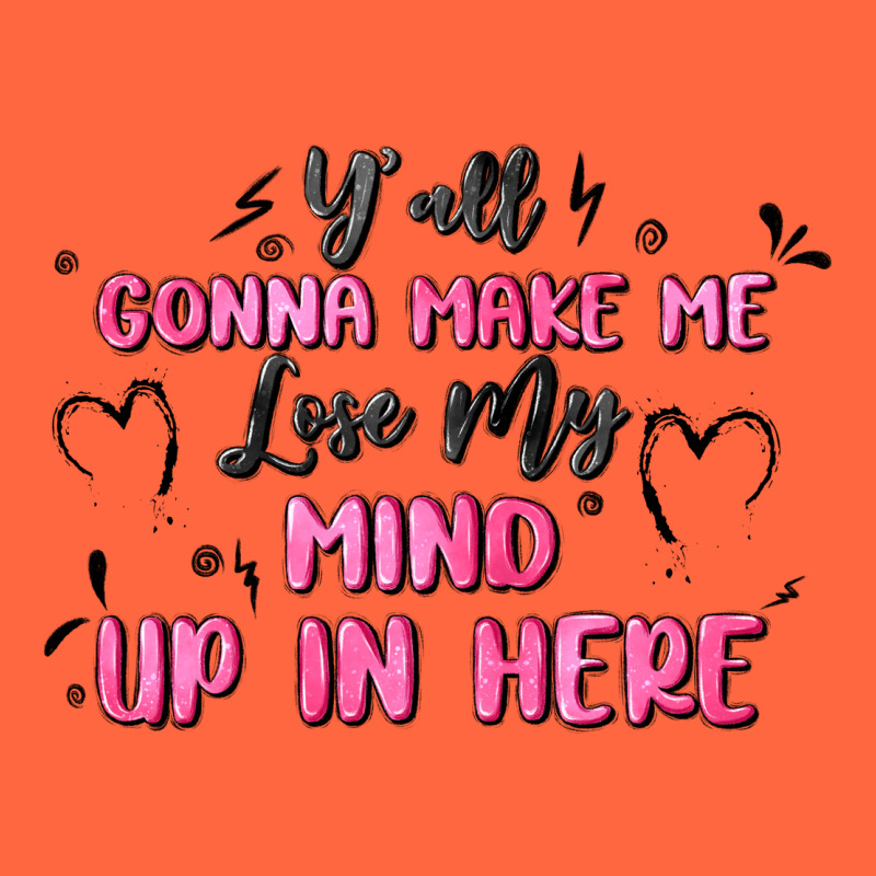 Y'all Gonna Make Me Lose My Mind Premium Hoodie by MaliasSmallBusiness | Teevron