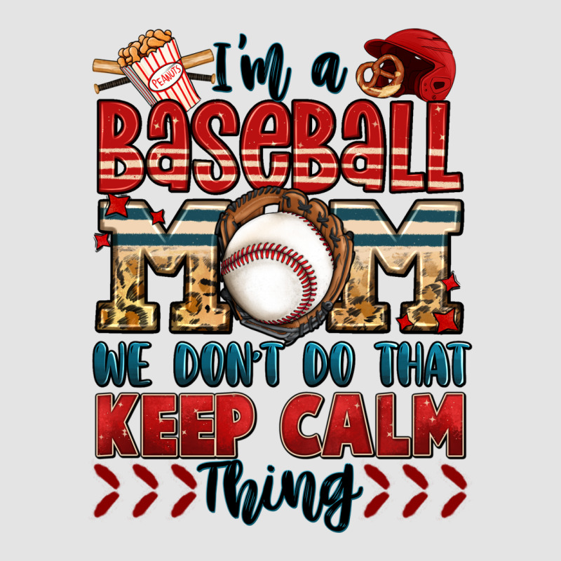I'm A Baseball Mom We Don't Do That Keep Calm Thin Premium Sweatshirt by Jasminsmagicworld | Teevron