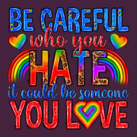Be Careful Who You Hate It Could  Be Someone You L Long Sleeve Tee | Teevron
