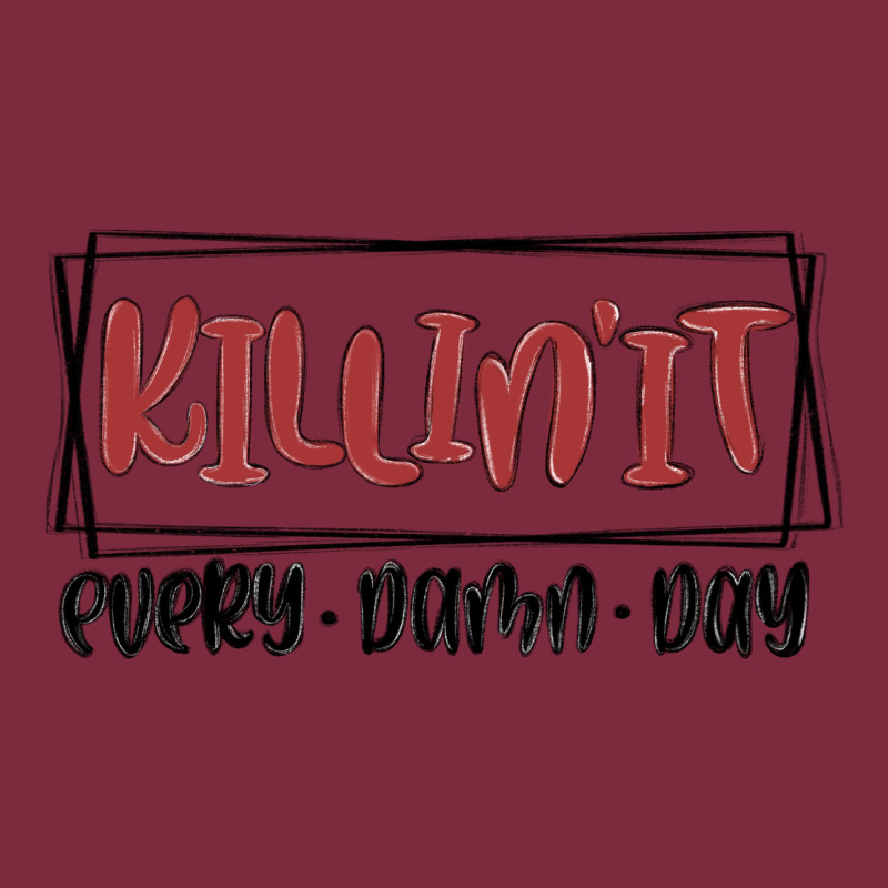 Killin It Every Damn Day Premium Hoodie by MaliasSmallBusiness | Teevron