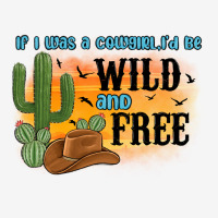 If I Was A Cowgirl I D Be Wild And Free Urban Hoodie | Teevron