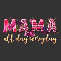 mama all day everyday | Teevron